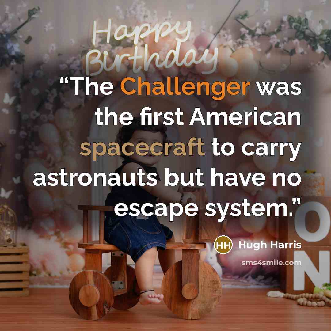 “The Challenger was the first American spacecraft to carry astronauts but have no escape system.” quote by Hugh Harris