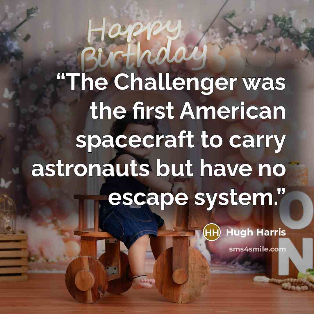 “The Challenger was the first American spacecraft to carry astronauts but have no escape system.” quote by Hugh Harris