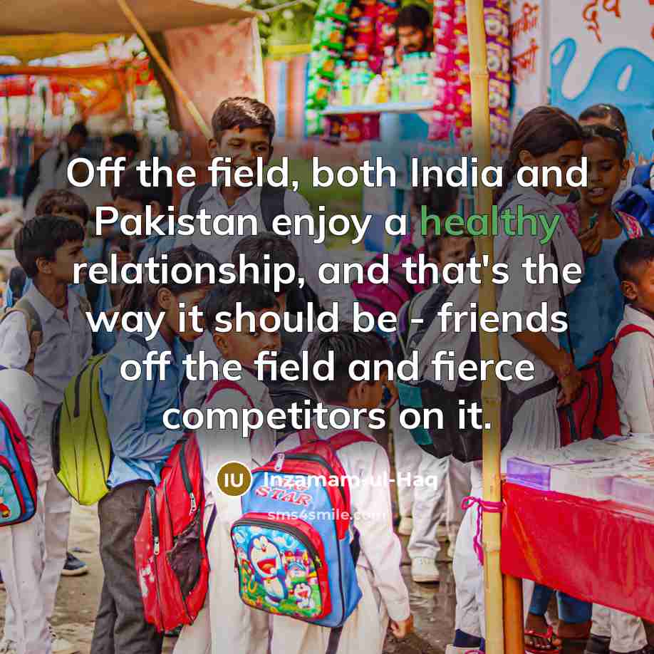 “Off the field, both India and Pakistan enjoy a healthy…” quote by Inzamam-ul-Haq