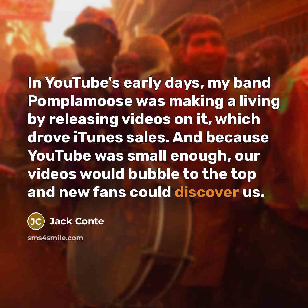 “In YouTube's early days, my band Pomplamoose was making a…” quote by Jack Conte