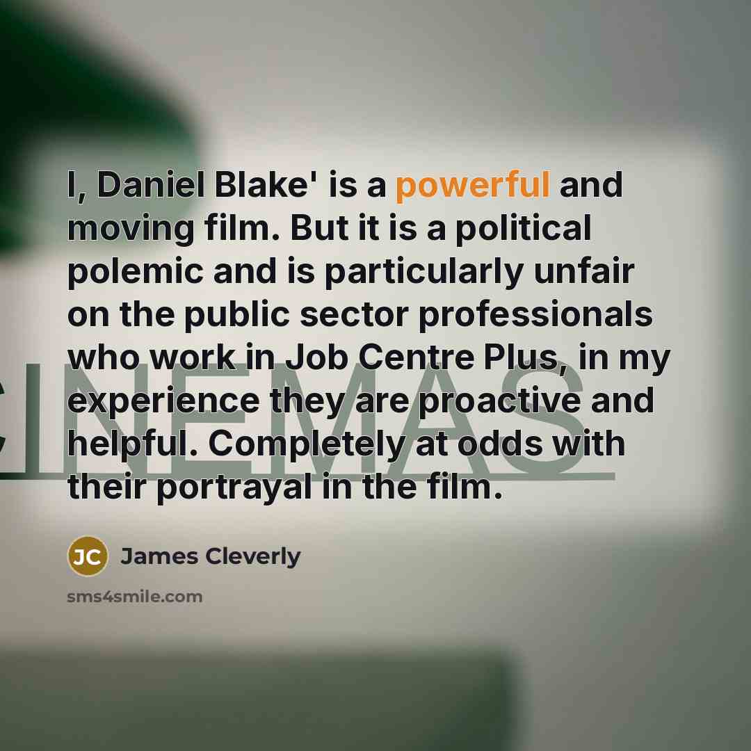 “I, Daniel Blake' is a powerful and moving film. But…” quote by James Cleverly