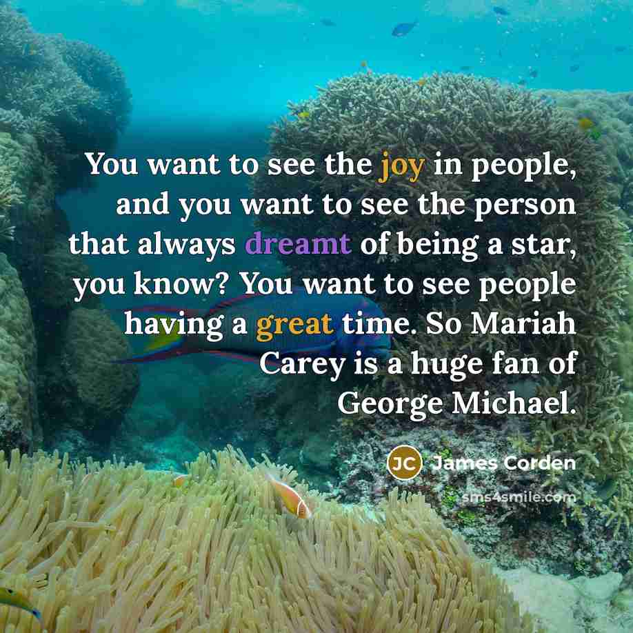 “You want to see the joy in people, and you…” quote by James Corden