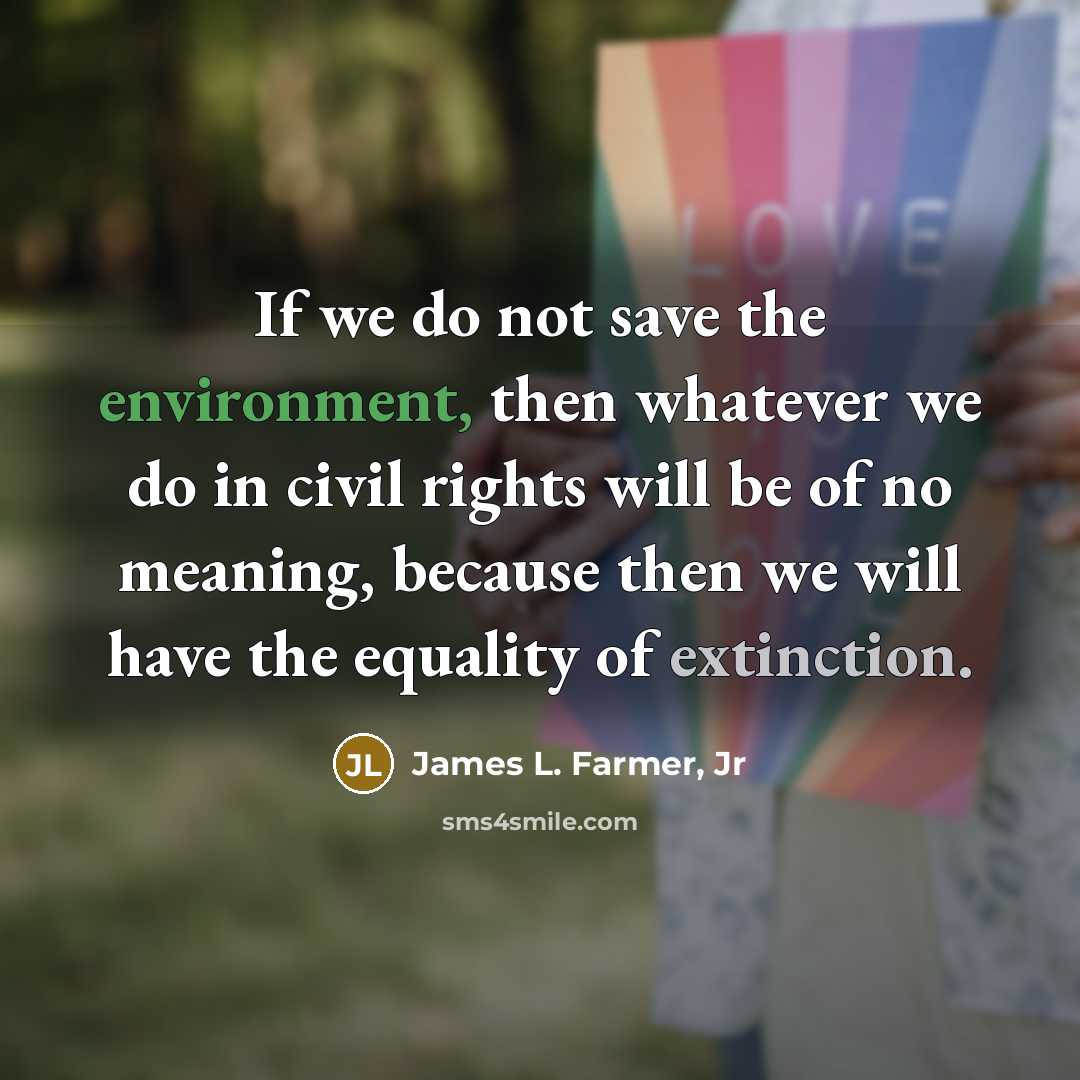 “If we do not save the environment, then whatever we…” quote by James L. Farmer, Jr