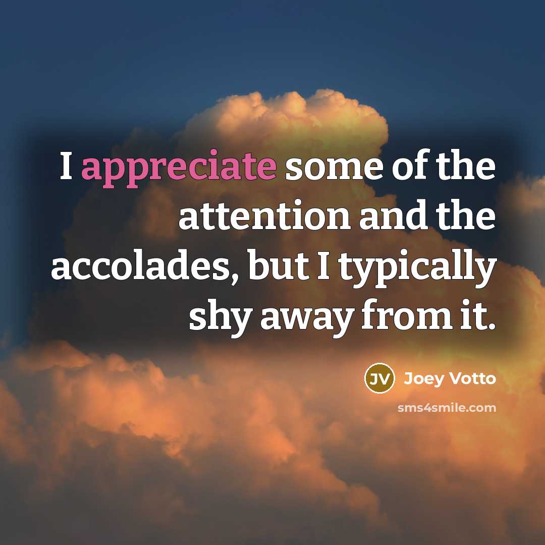 “I appreciate some of the attention and the accolades, but…” quote by Joey Votto