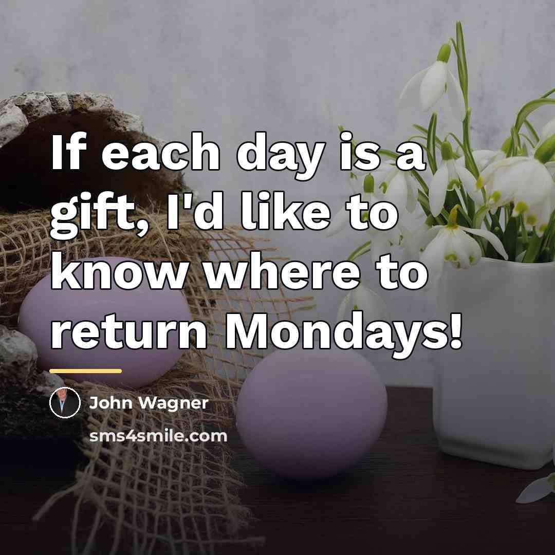 “If each day is a gift, I'd like to know…” quote by John Wagner