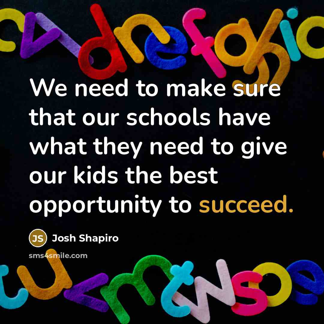 “We need to make sure that our schools have what…” quote by Josh Shapiro