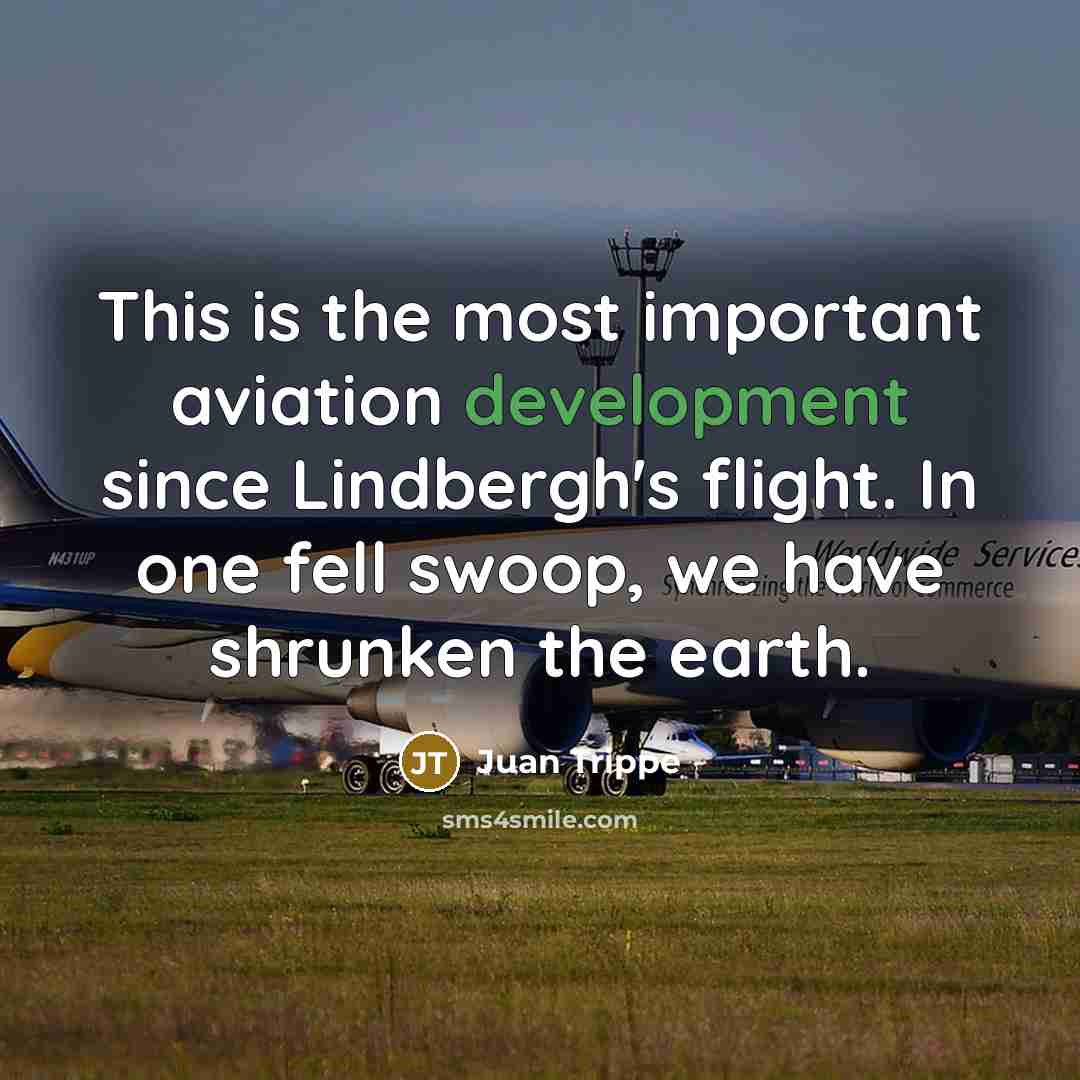 “This is the most important aviation development since Lindbergh's flight.…” quote by Juan Trippe