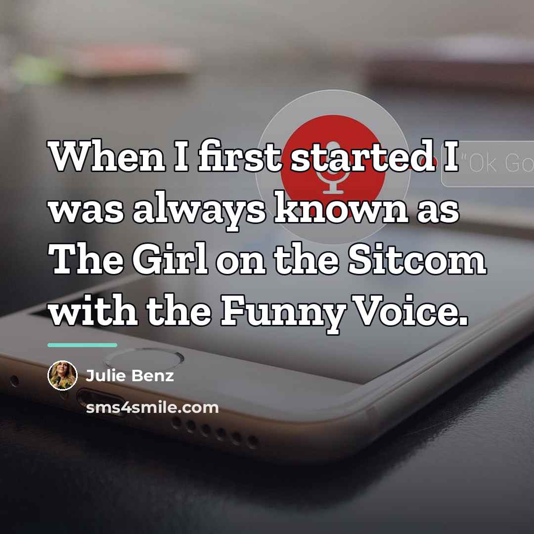 “When I first started I was always known as The…” quote by Julie Benz