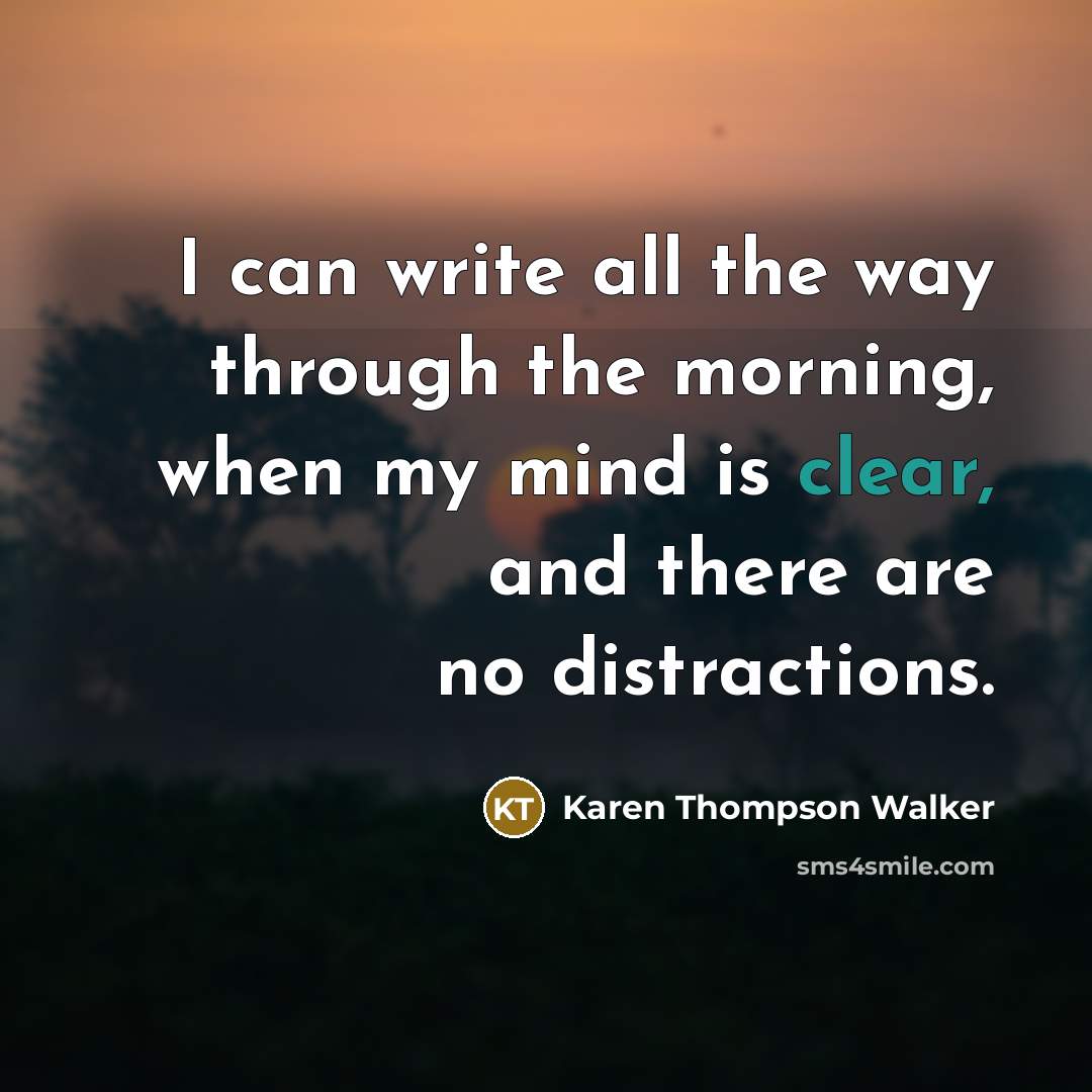 “I can write all the way through the morning, when…” quote by Karen Thompson Walker