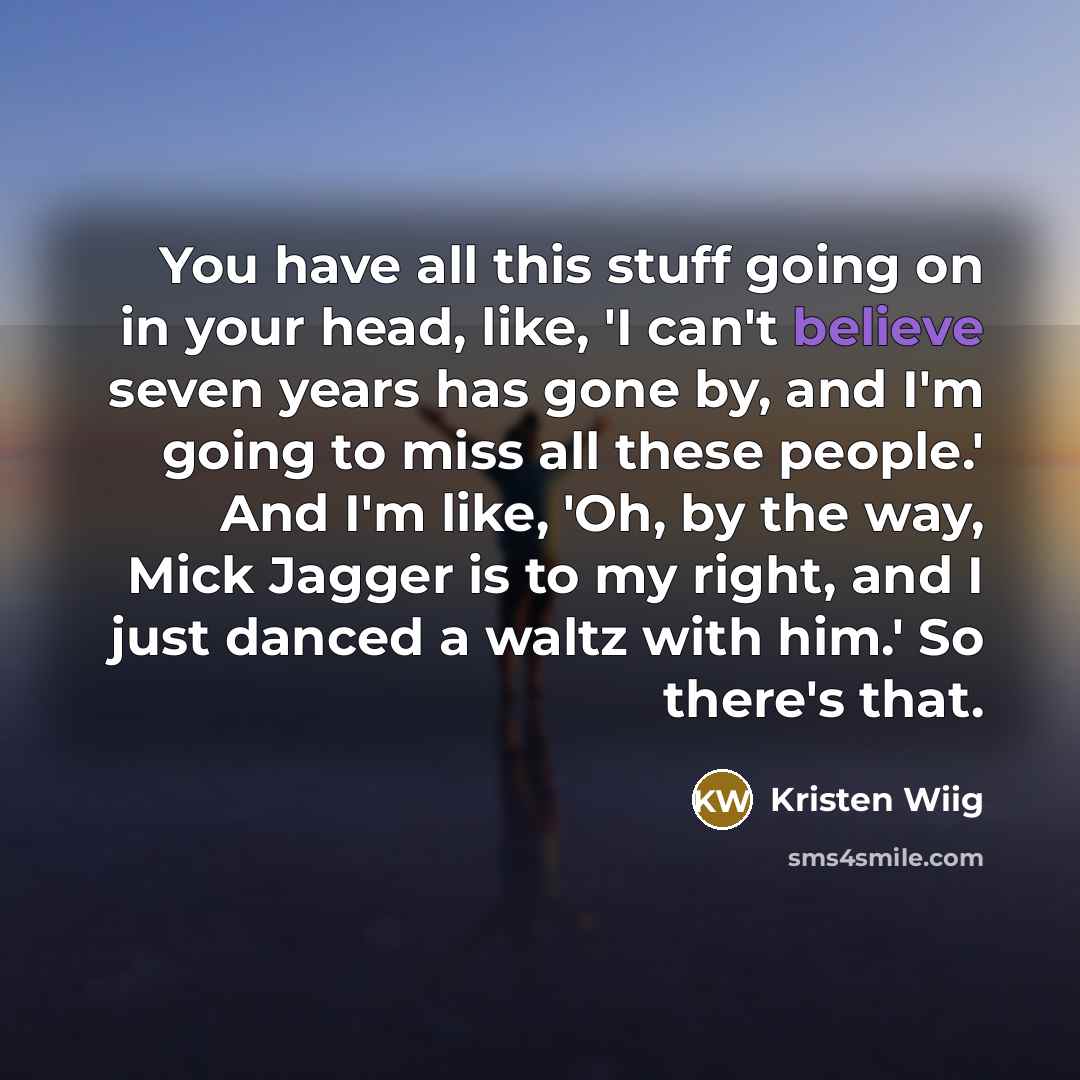 “You have all this stuff going on in your head,…” quote by Kristen Wiig