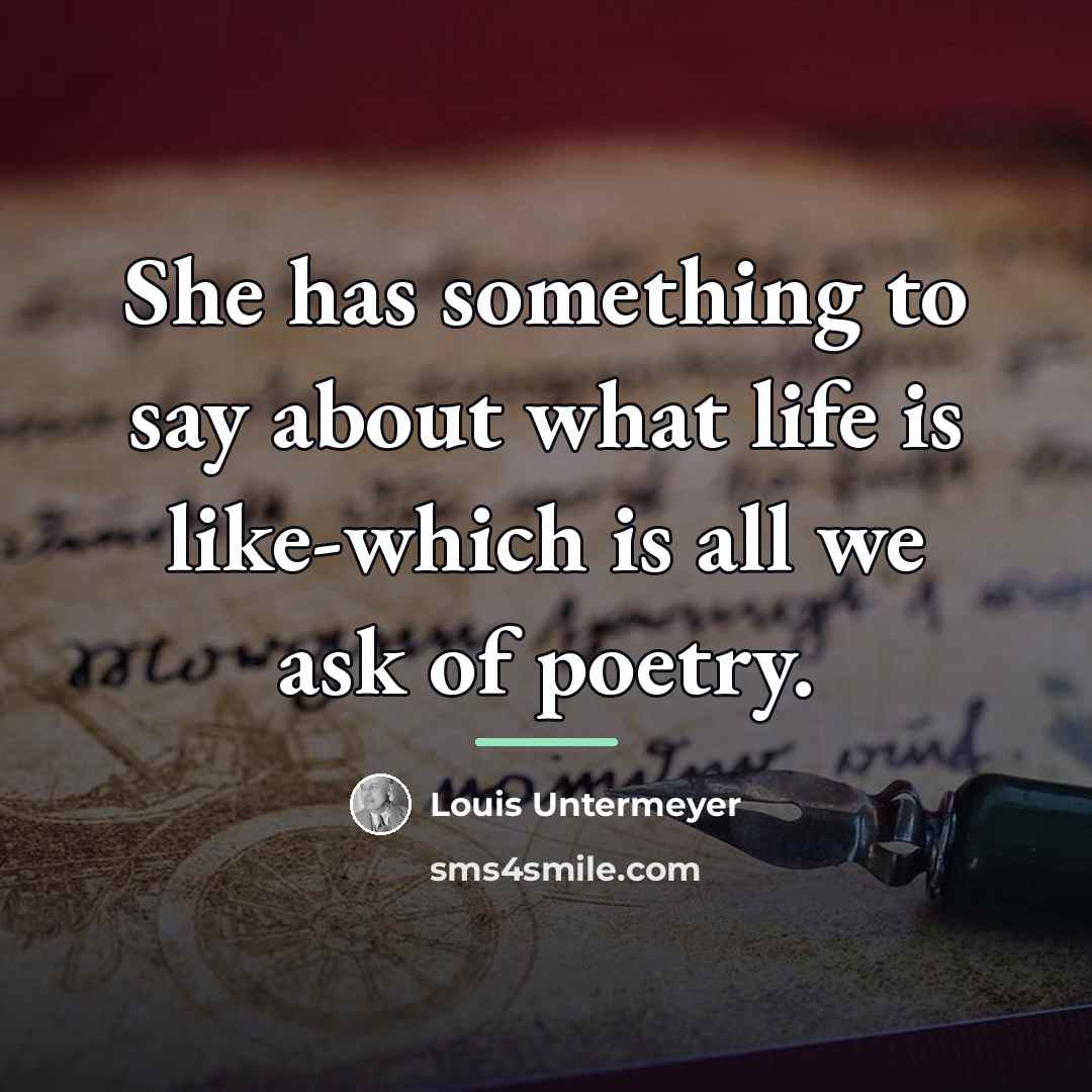 “She has something to say about what life is like-which…” quote by Louis Untermeyer