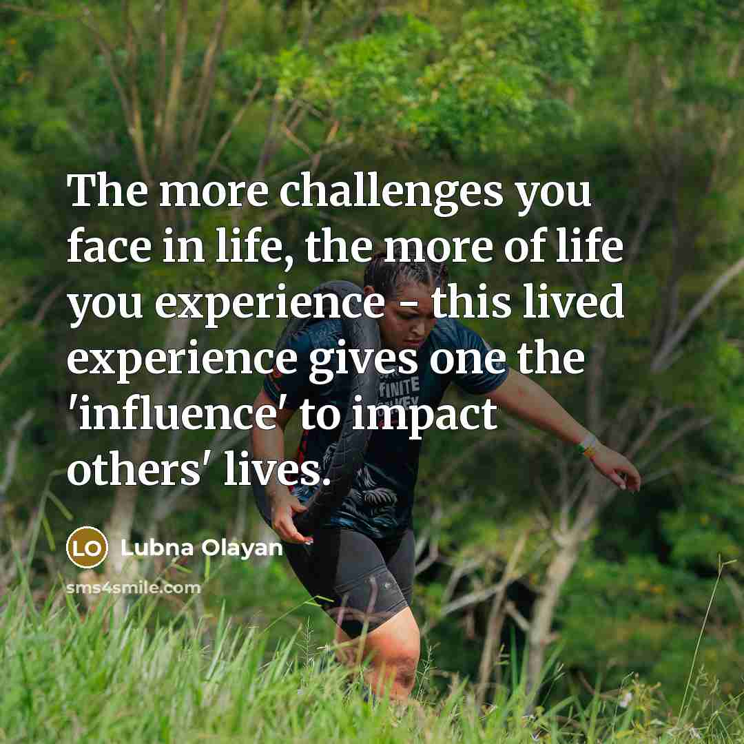 “The more challenges you face in life, the more of…” quote by Lubna Olayan