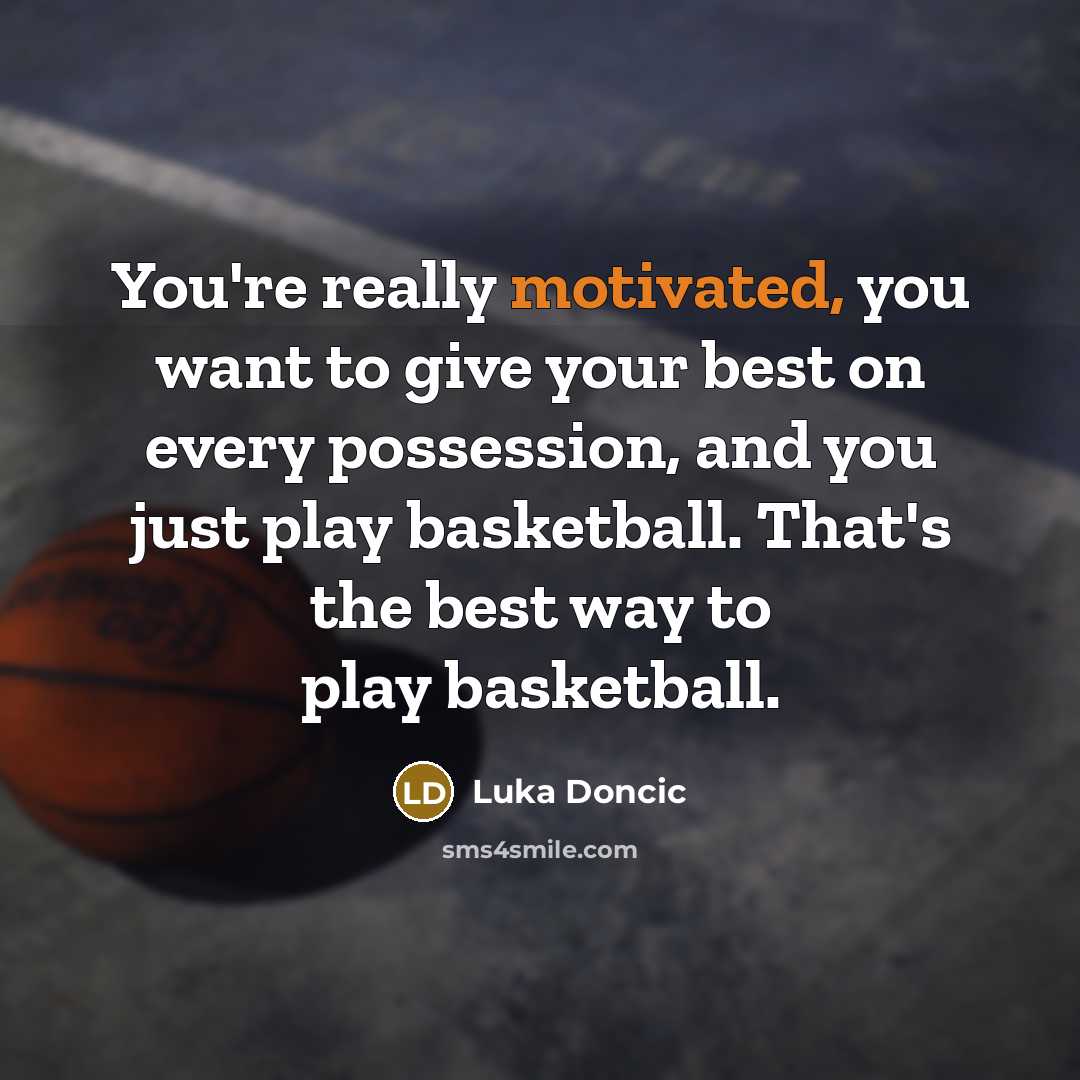 “You're really motivated, you want to give your best on…” quote by Luka Doncic