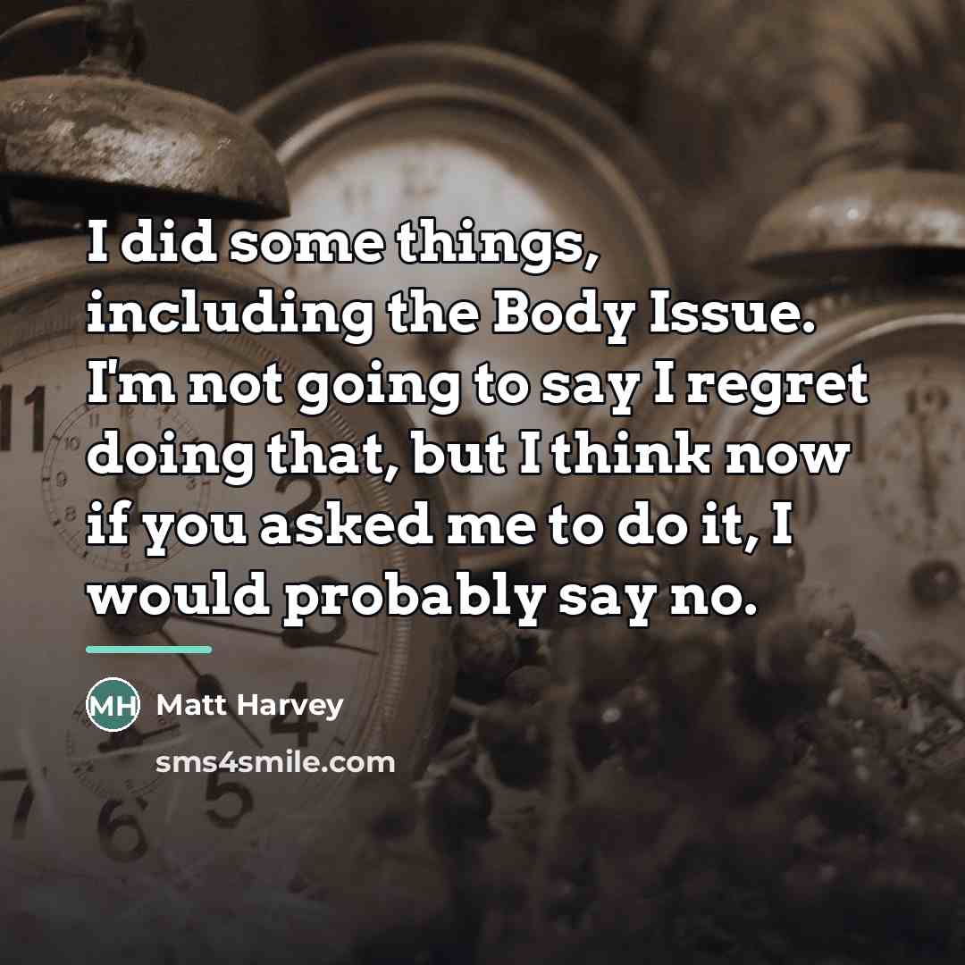 “I did some things, including the Body Issue. I'm not…” quote by Matt Harvey