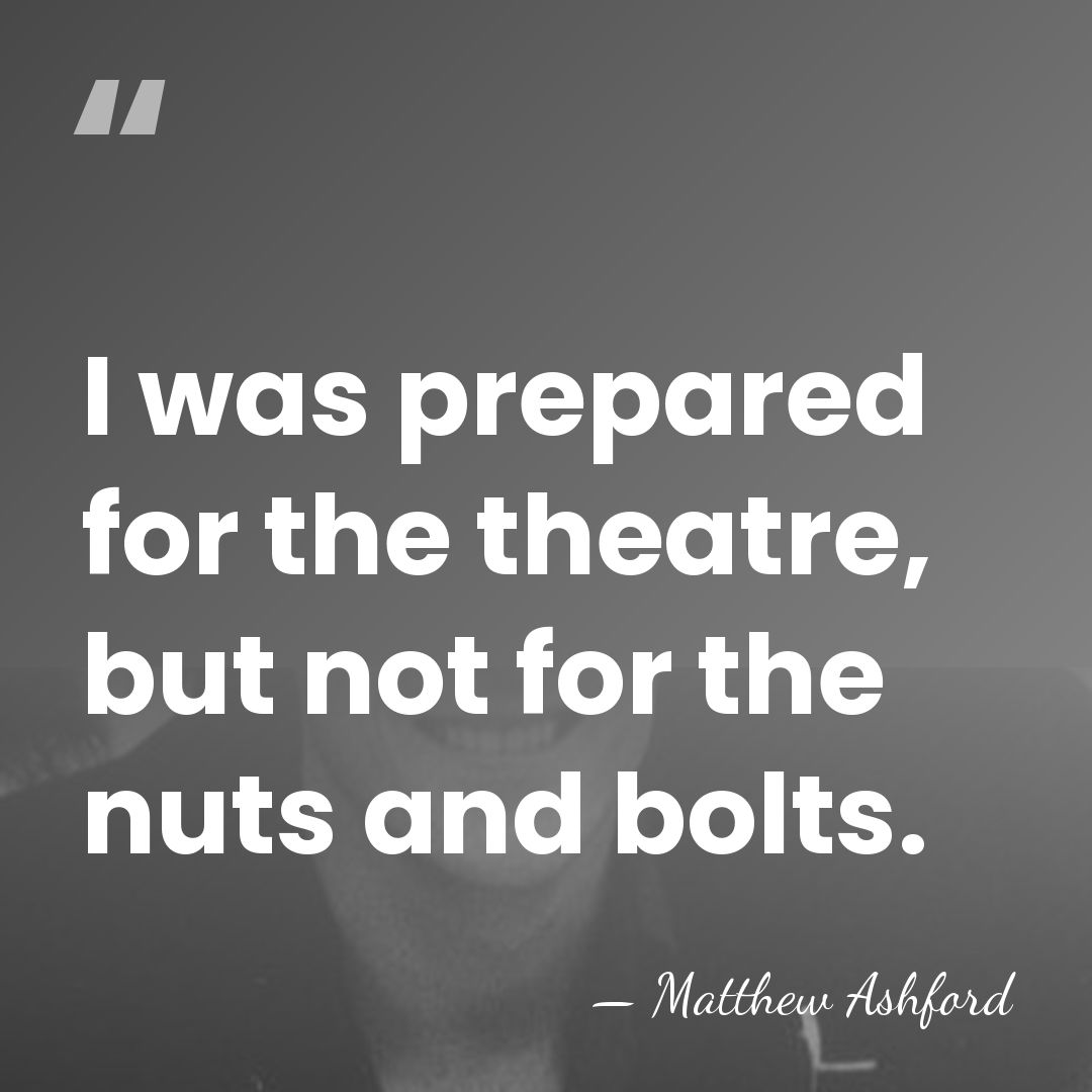 I was prepared for the theatre, but not for the nuts and&hellip; - Matthew Ashford