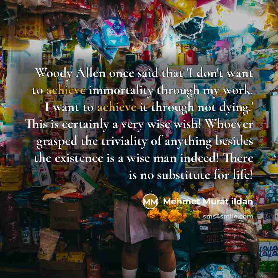 “Woody Allen once said that 'I don't want to achieve…” quote by Mehmet Murat Ildan