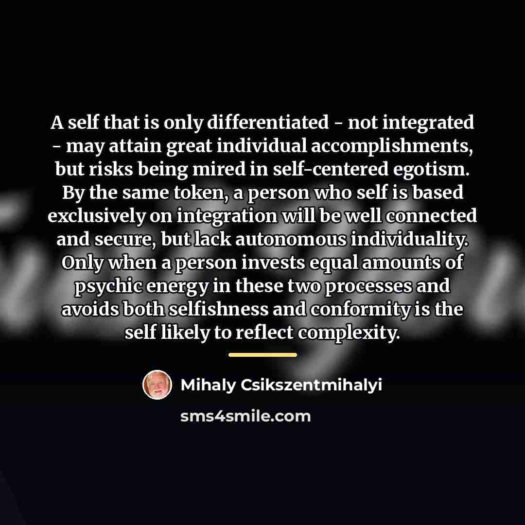 “A self that is only differentiated - not integrated -…” quote by Mihaly Csikszentmihalyi