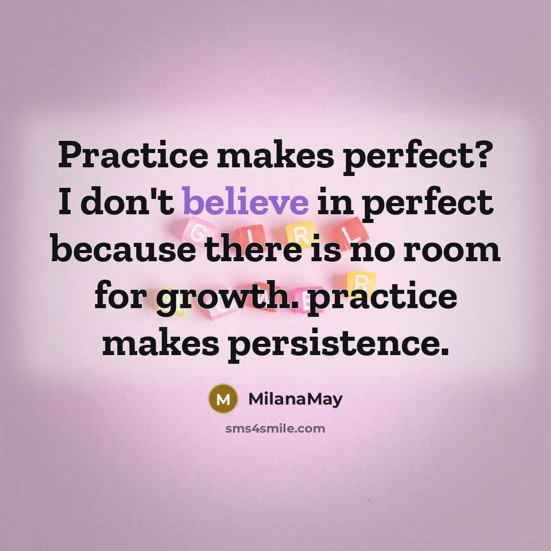 “Practice makes perfect? I don't believe in perfect because there…” quote by MilanaMay