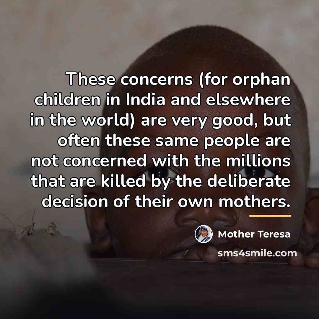 “These concerns (for orphan children in India and elsewhere in…” quote by Mother Teresa