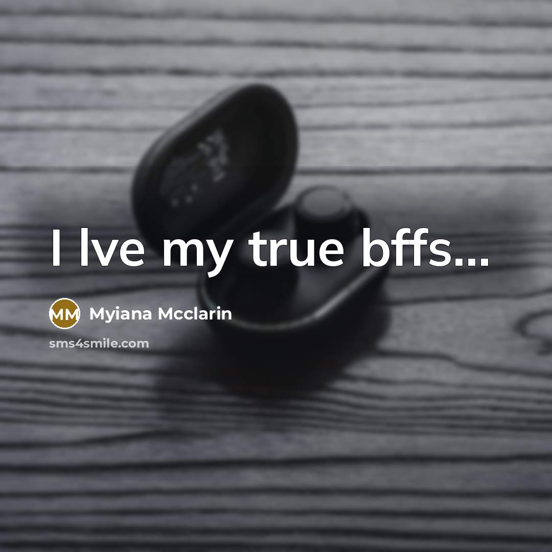 “I lve my true bffs......…” quote by Myiana Mcclarin