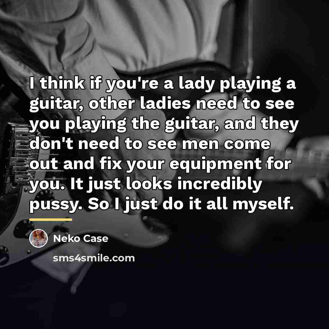 “I think if you're a lady playing a guitar, other…” quote by Neko Case