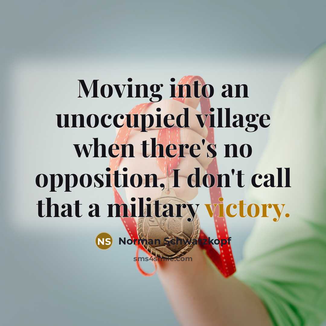 “Moving into an unoccupied village when there's no opposition, I…” quote by Norman Schwarzkopf