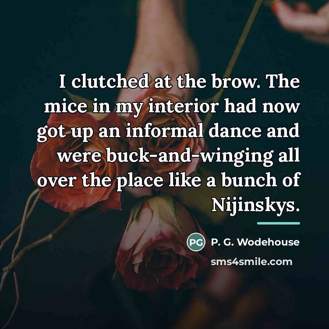 “I clutched at the brow. The mice in my interior…” quote by P. G. Wodehouse