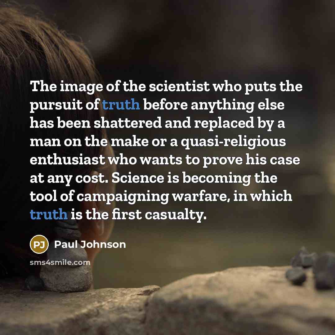 “The image of the scientist who puts the pursuit of…” quote by Paul Johnson