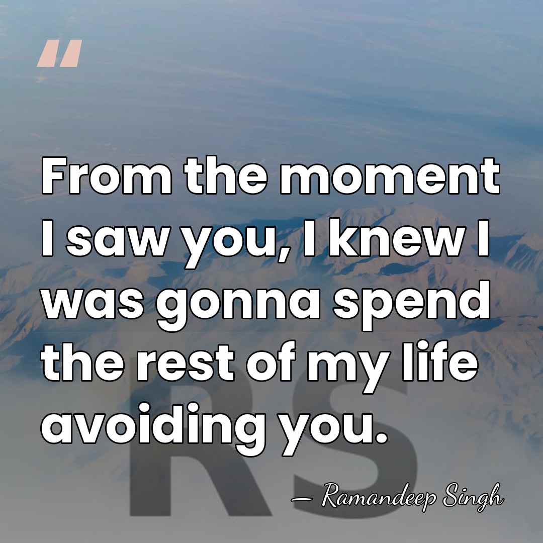 From the moment I saw you, I knew I was gonna spend&hellip; - Ramandeep Singh