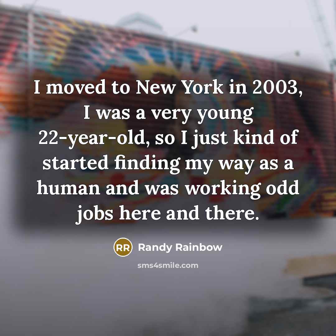 “I moved to New York in 2003, I was a…” quote by Randy Rainbow