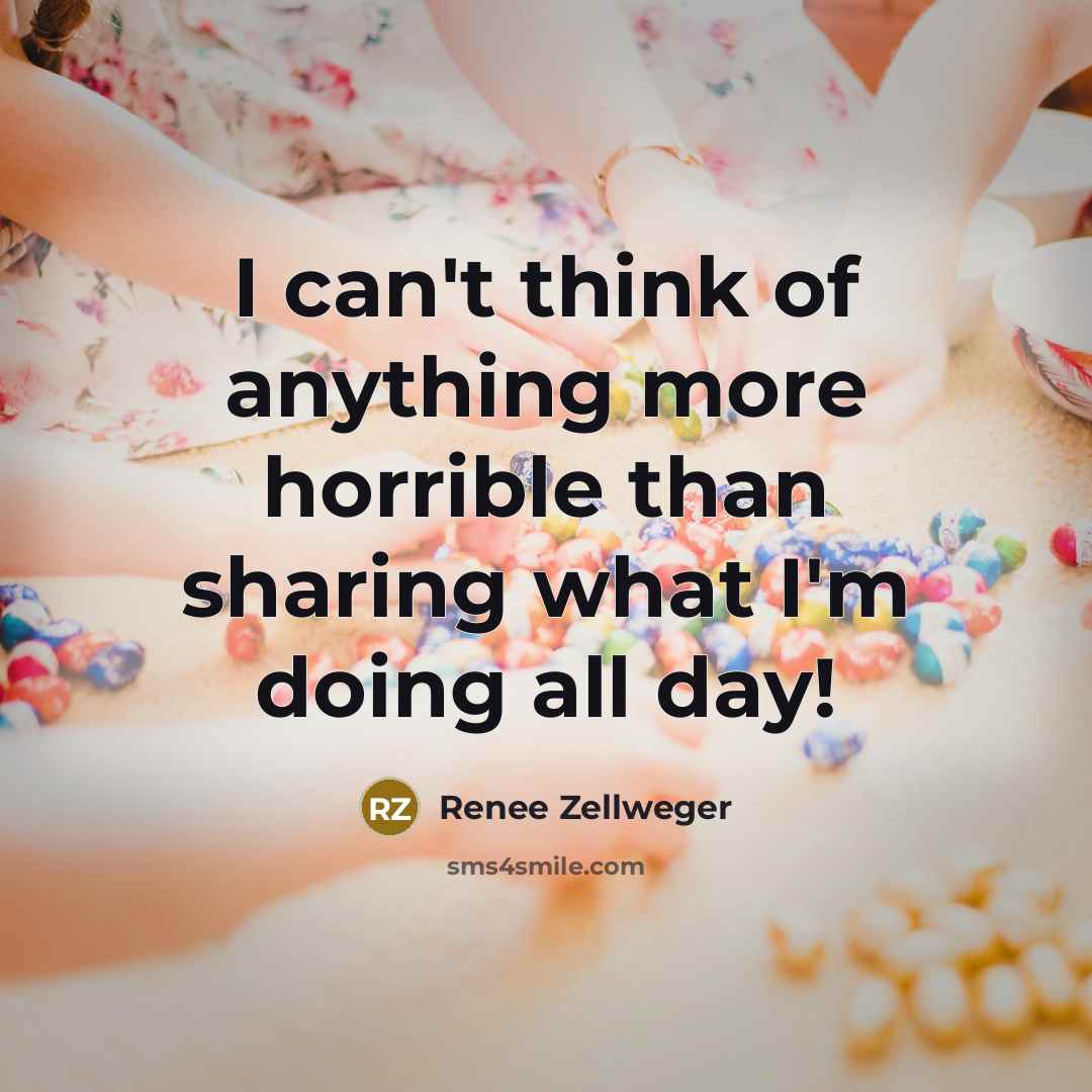 “I can't think of anything more horrible than sharing what…” quote by Renee Zellweger