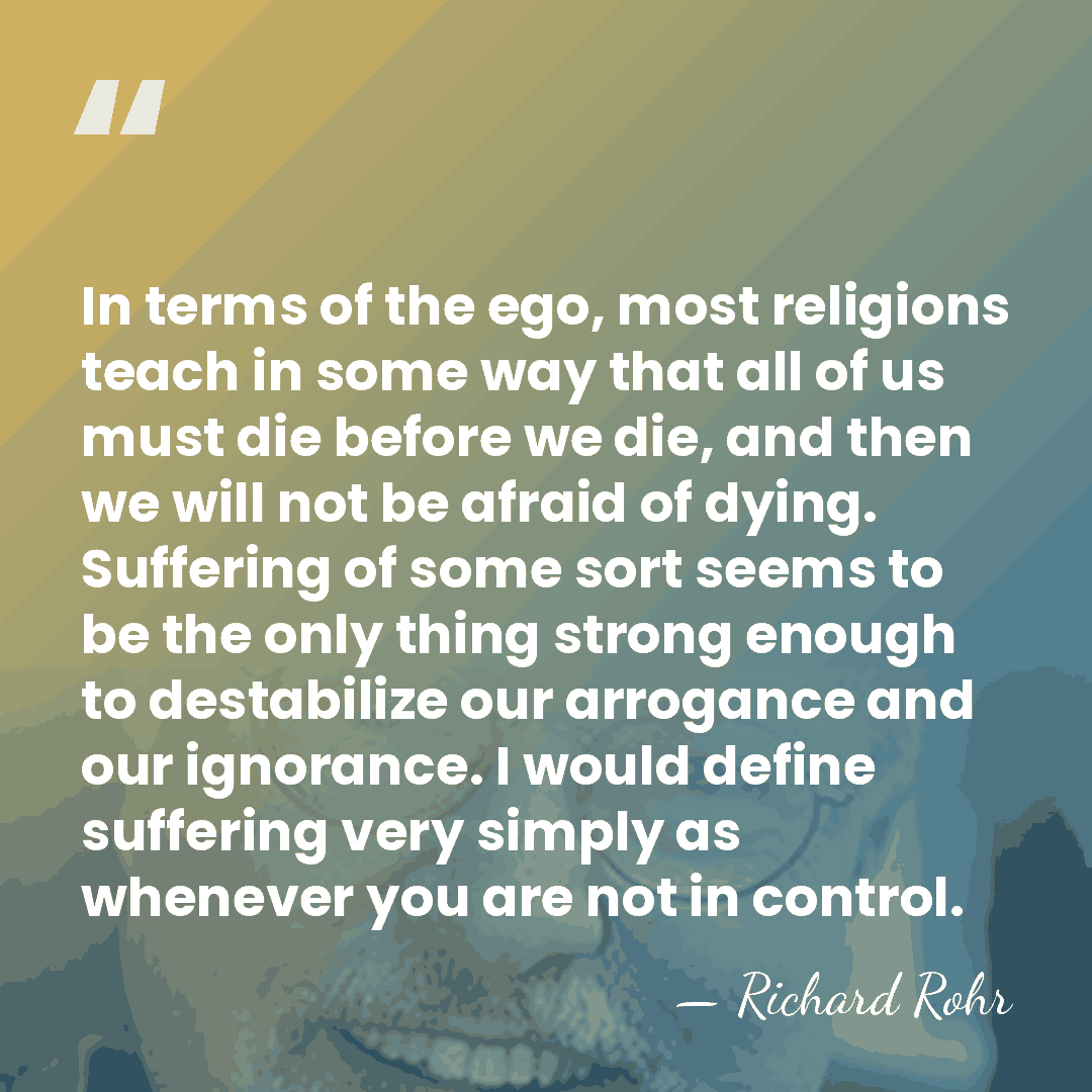 In terms of the ego, most religions teach in some way that&hellip; - Richard Rohr