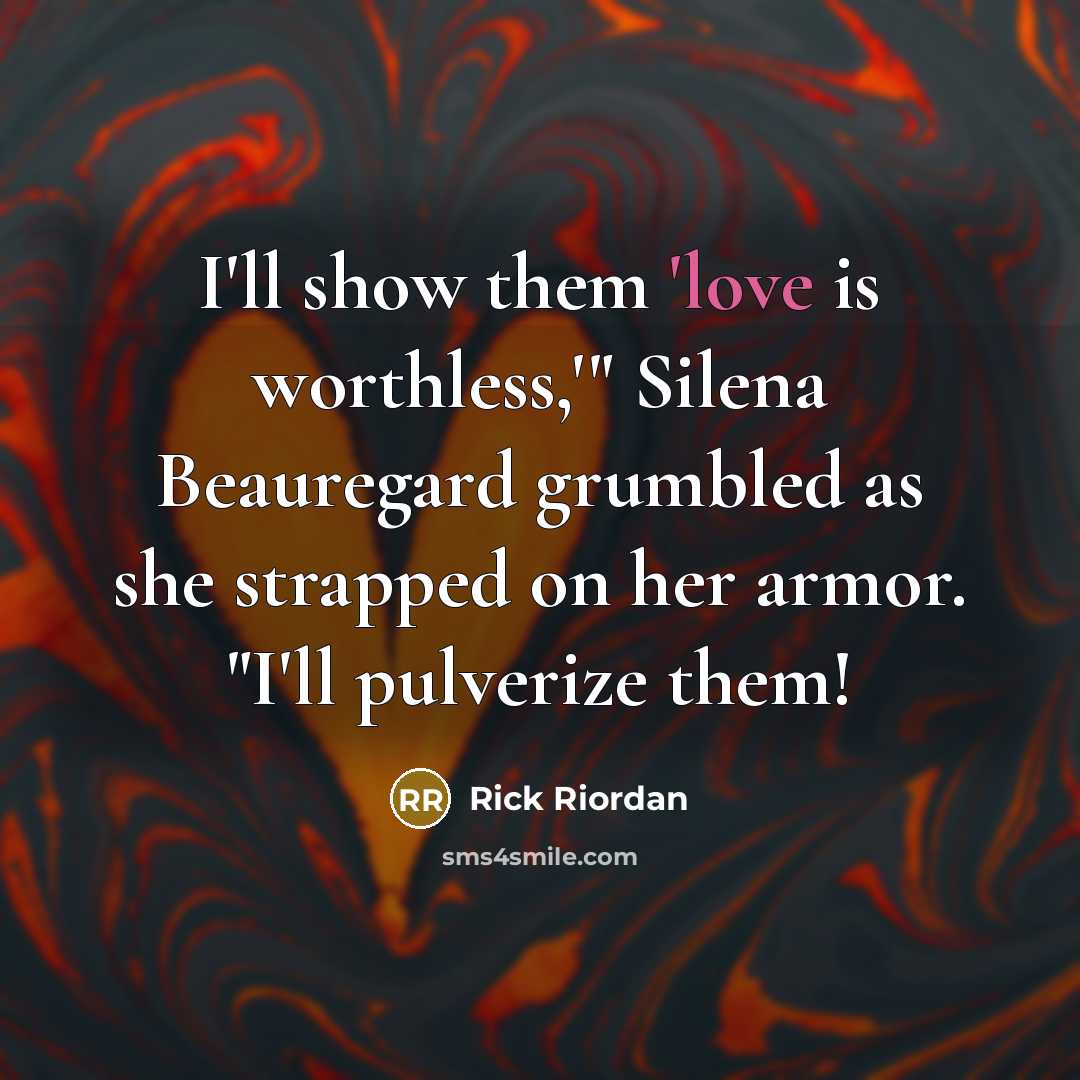 “I'll show them 'love is worthless,'" Silena Beauregard grumbled as…” quote by Rick Riordan