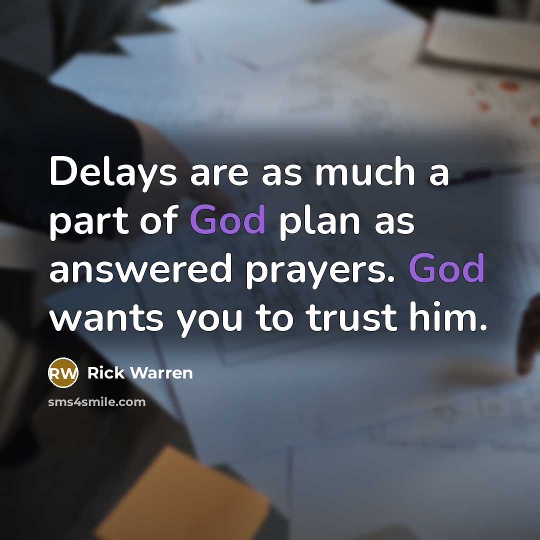 “Delays are as much a part of God plan as…” quote by Rick Warren
