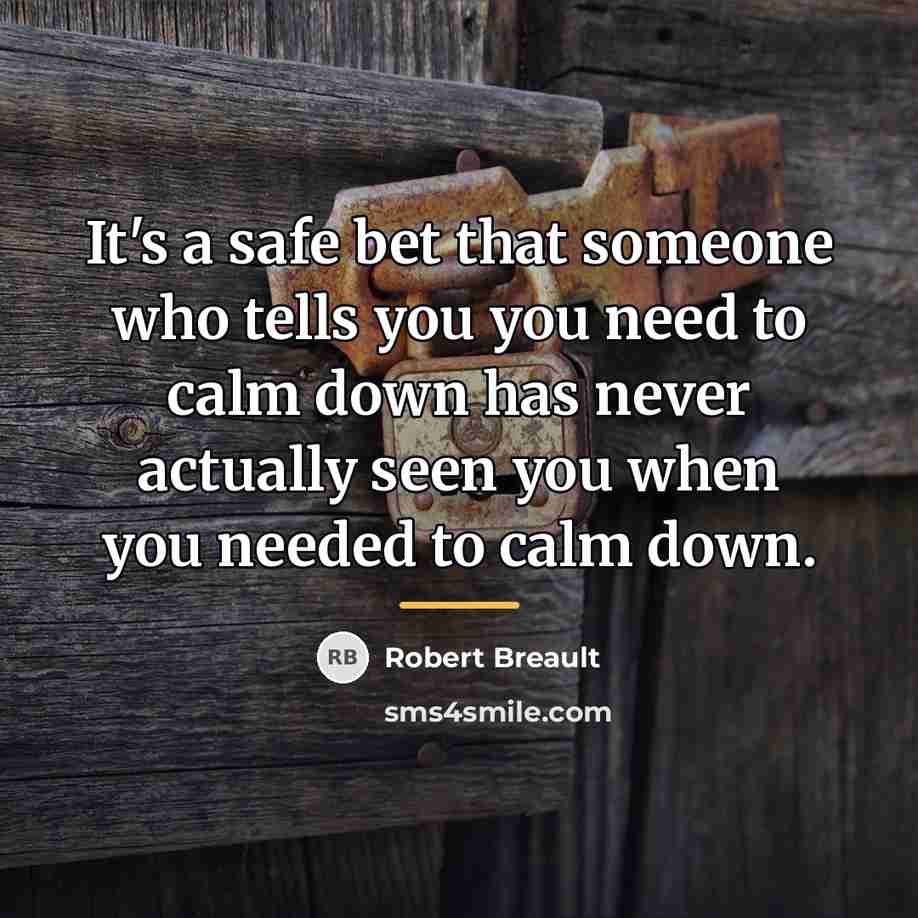 “It's a safe bet that someone who tells you you…” quote by Robert Breault