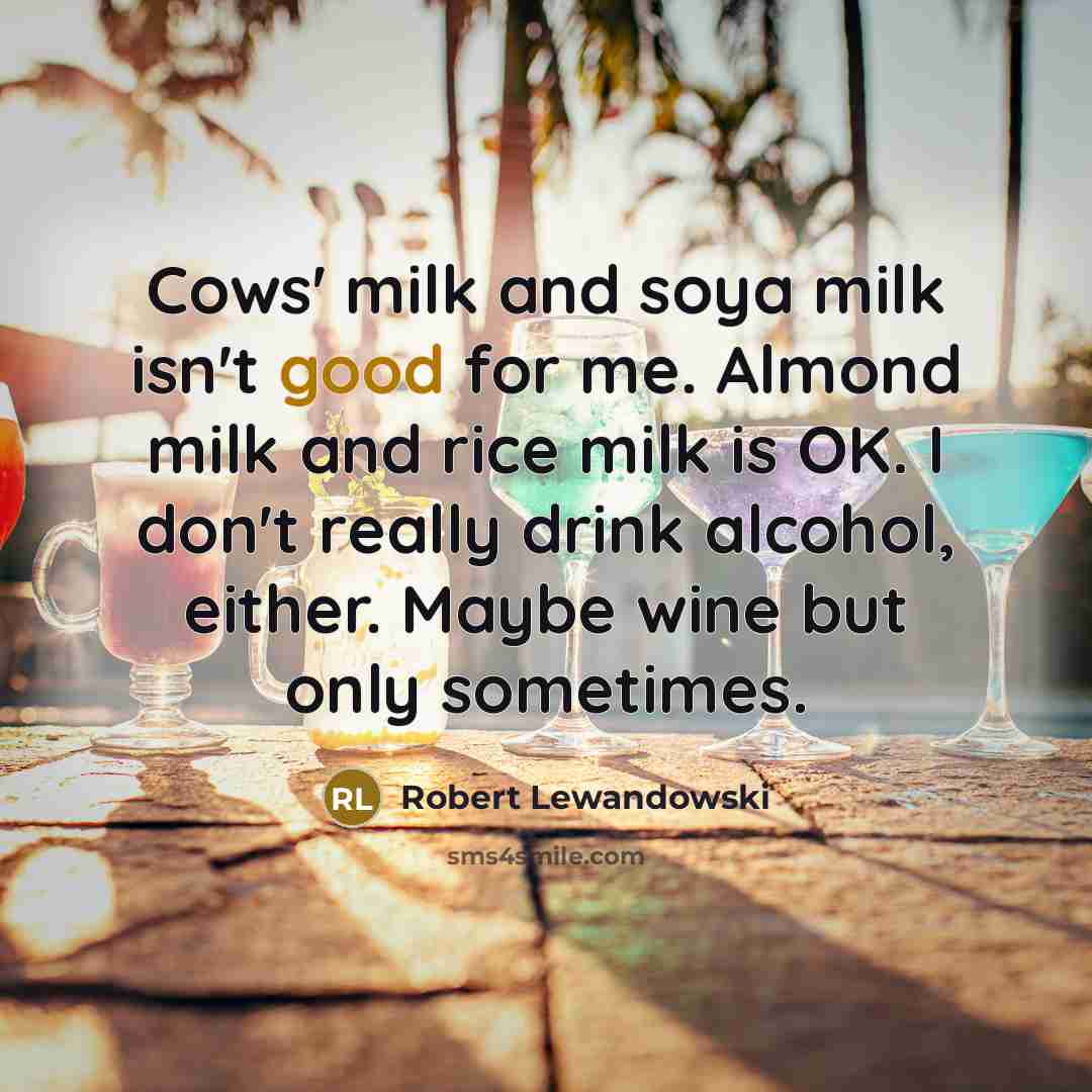 “Cows' milk and soya milk isn't good for me. Almond…” quote by Robert Lewandowski