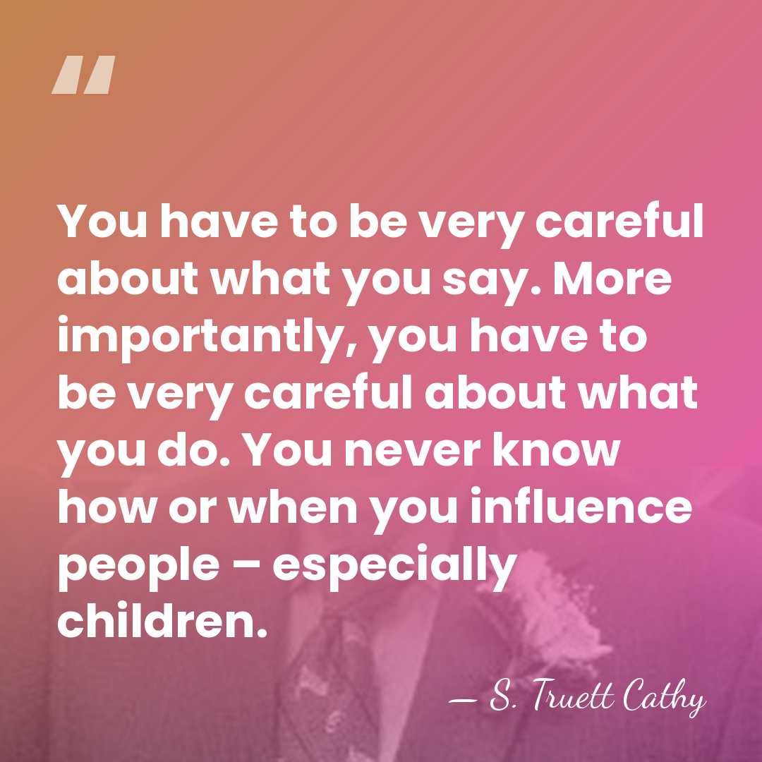 You have to be very careful about what you say. More importantly,&hellip; - S. Truett Cathy