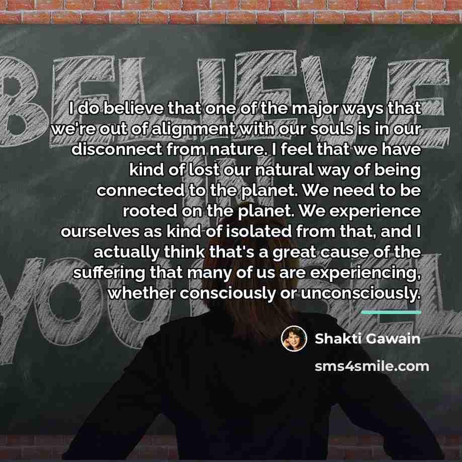 “I do believe that one of the major ways that…” quote by Shakti Gawain