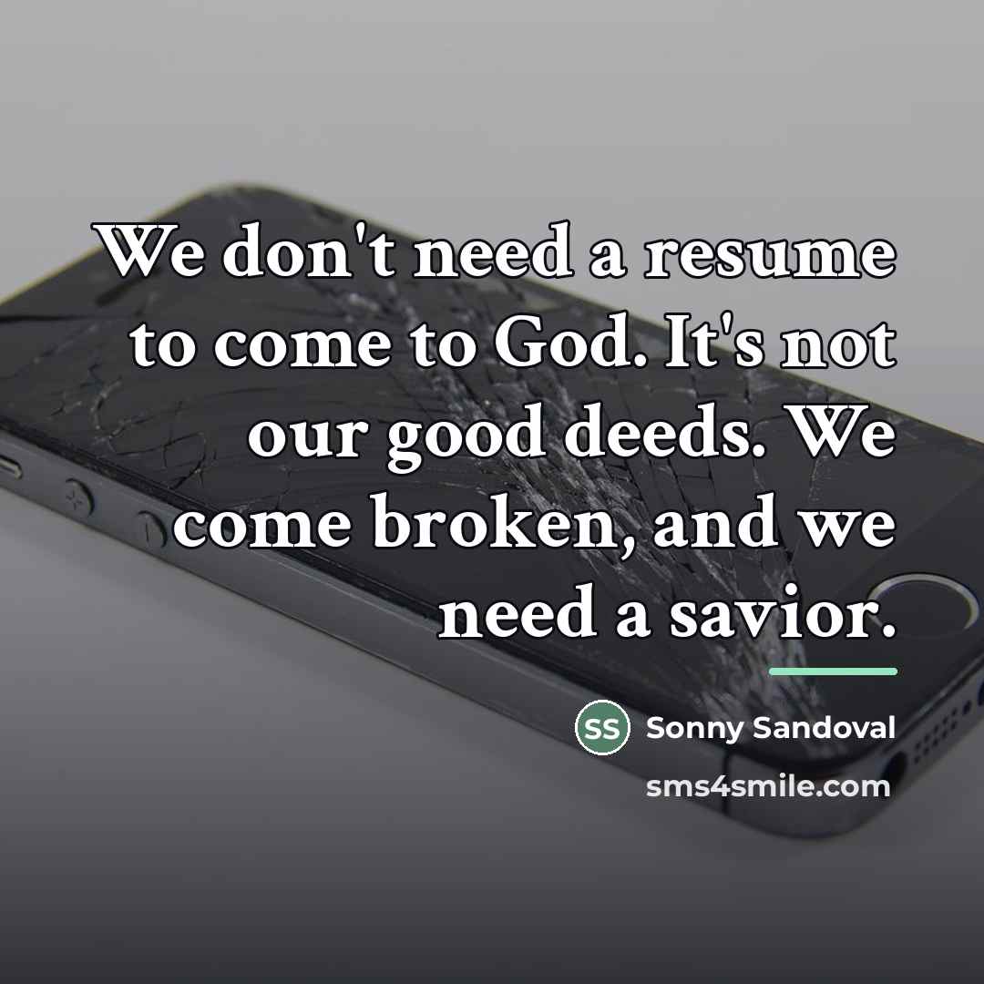 “We don't need a resume to come to God. It's…” quote by Sonny Sandoval