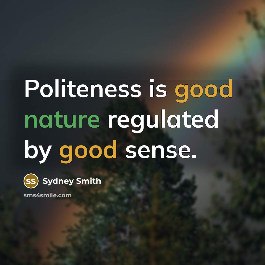 “Politeness is good nature regulated by good sense.…” quote by Sydney Smith