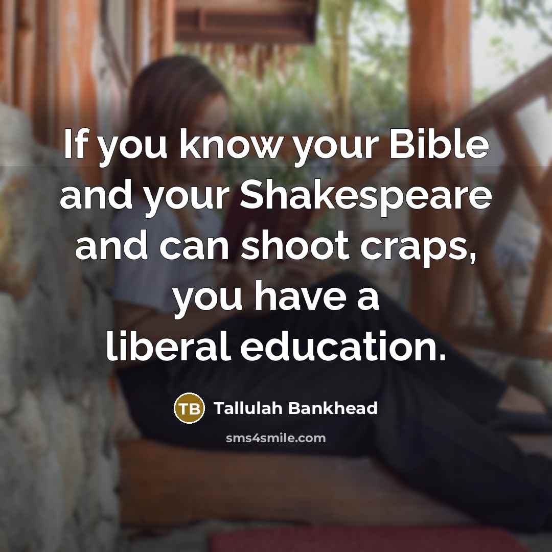 “If you know your Bible and your Shakespeare and can…” quote by Tallulah Bankhead