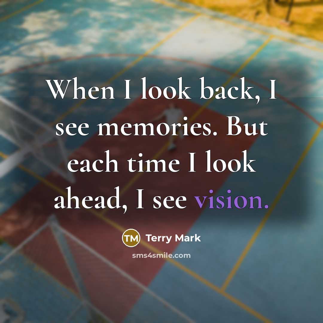“When I look back, I see memories. But each time…” quote by Terry Mark