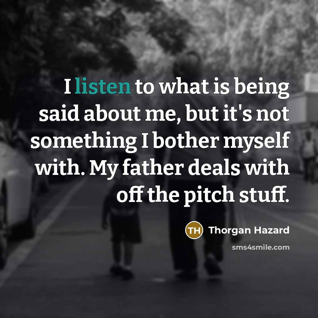 “I listen to what is being said about me, but…” quote by Thorgan Hazard