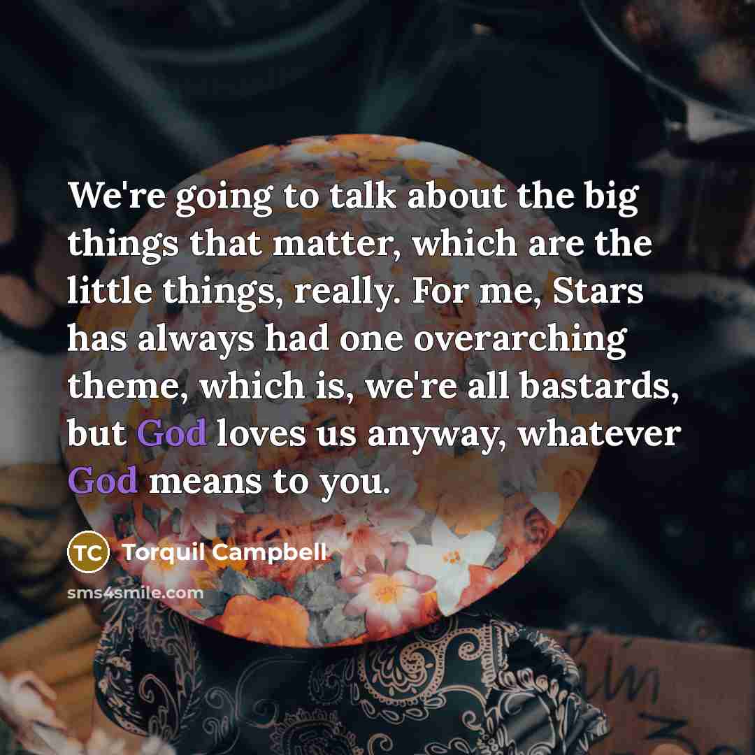 “We're going to talk about the big things that matter,…” quote by Torquil Campbell