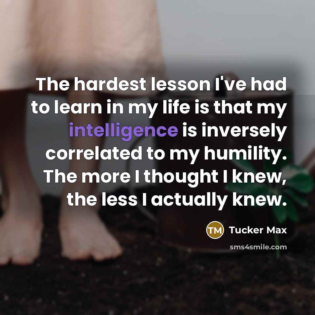 “The hardest lesson I've had to learn in my life…” quote by Tucker Max