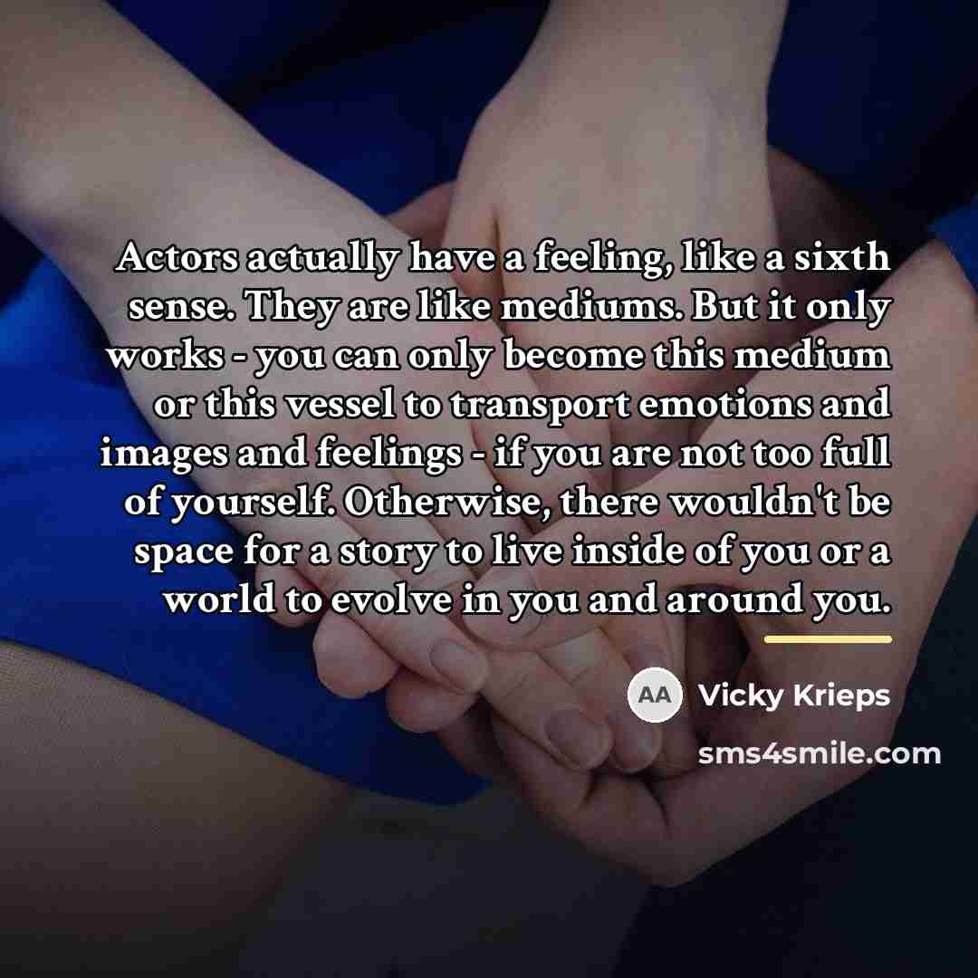 “Actors actually have a feeling, like a sixth sense. They…” quote by Vicky Krieps