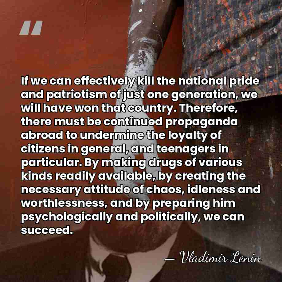 If we can effectively kill the national pride and patriotism of just&hellip; - Vladimir Lenin