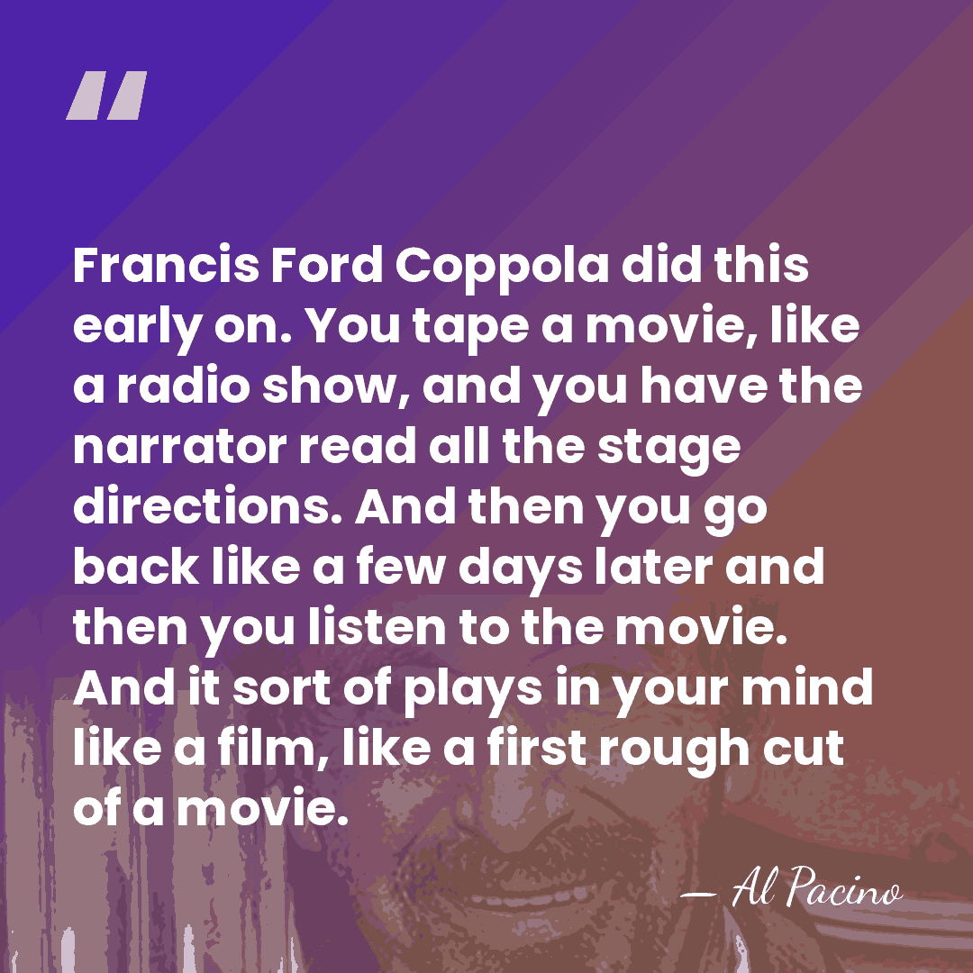 Francis Ford Coppola did this early on. You tape a movie, like&hellip; - Al Pacino