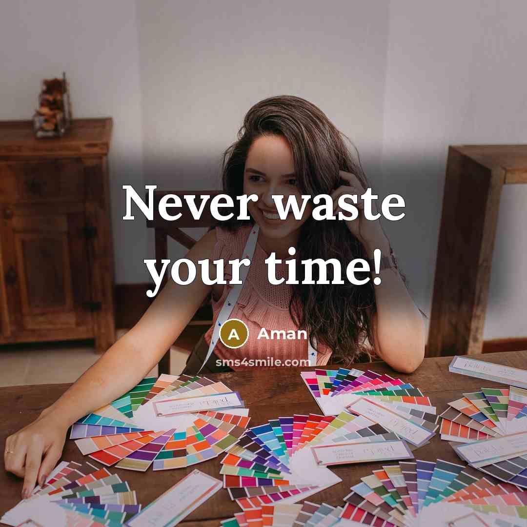 “Never waste your time!” quote by Aman