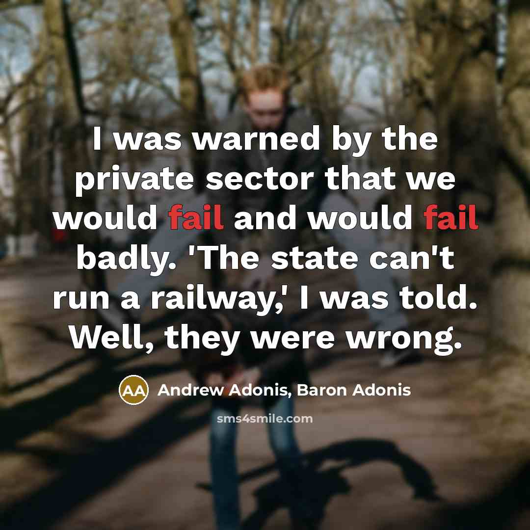 “I was warned by the private sector that we would…” quote by Andrew Adonis, Baron Adonis